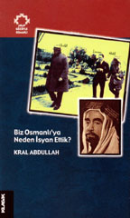 Biz Osmanlı'ya Neden İsyan Ettik? Kral abdullah